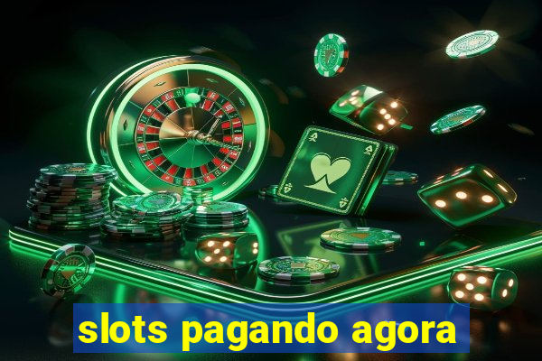 slots pagando agora